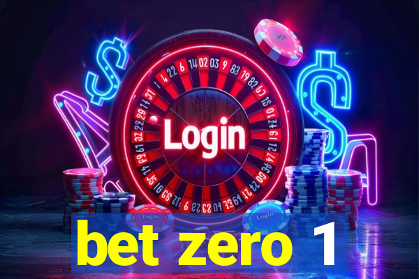 bet zero 1